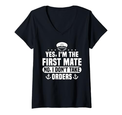 Damen Yes Im The First Mate No I Dont Take Orders T-Shirt mit V-Ausschnitt von Schiff Erster Offizier Design Idee