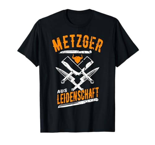 Metzger aus Leidenschaft Fleisch Schlachter T-Shirt Metzger aus Leidenschaft Fleisch Schlachter T-Shirt von Schlachter Fleischer Beruf Geschenk