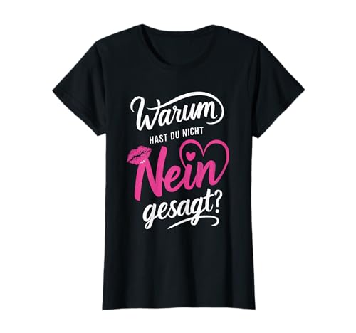 Damen Lustiges T-Shirt | Warum Hast Du Nicht Nein Gesagt T-Shirt von Schlager Shirt Warum Hast Du Nicht Nein Gesagt