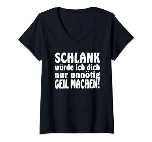 Damen Schlank würde ich dich nur unnötig geil machen T-Shirt mit V-Ausschnitt Damen Schlank würde ich dich nur unnötig geil machen T-Shirt mit V-Ausschnitt von Schlank würde ich dich nur unnötig geil machen