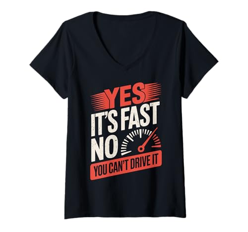 Damen Yes It's Fast No You Can't Drive It Track Day T-Shirt mit V-Ausschnitt Damen Yes It's Fast No You Can't Drive It Track Day T-Shirt mit V-Ausschnitt von Schnelles Auto Hochleistungsauto Rennwagen