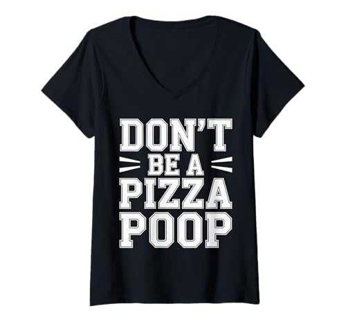 Damen Don't Be A Pizza Poop Dummes Essen Wortspiel - T-Shirt mit V-Ausschnitt von Schnittscheiben