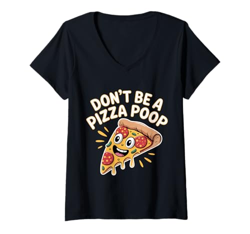 Damen Don't Be A Pizza Poop Dummes Essen Wortspiel |- T-Shirt mit V-Ausschnitt Damen Don't Be A Pizza Poop Dummes Essen Wortspiel |- T-Shirt mit V-Ausschnitt von Schnittscheiben