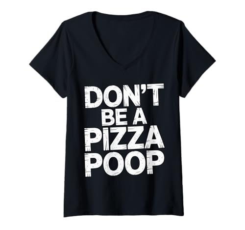 Damen Don't Be A Pizza Poop Dummes Essen Wortspiel - T-Shirt mit V-Ausschnitt Damen Don't Be A Pizza Poop Dummes Essen Wortspiel - T-Shirt mit V-Ausschnitt von Schnittscheiben