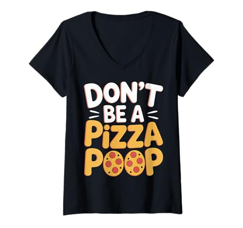 Damen Don't Be A Pizza Poop Dummes Essen Wortspiel |- T-Shirt mit V-Ausschnitt Damen Don't Be A Pizza Poop Dummes Essen Wortspiel |- T-Shirt mit V-Ausschnitt von Schnittscheiben
