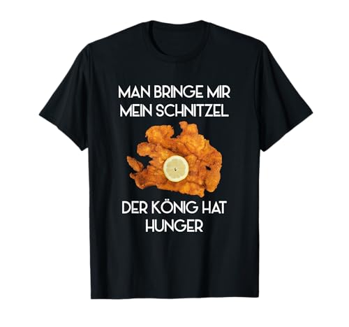 König Hat Hunger - Man Bringe Mein Schnitzel T-Shirt von Schnitzel Fan Geschenke
