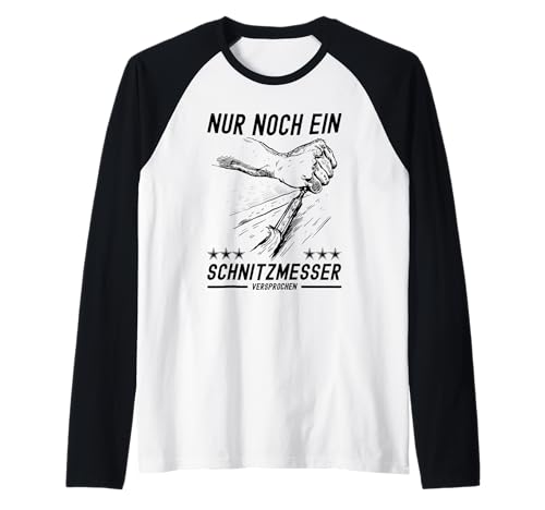 Herren Nur Noch EIN Schnitzmesser Gadgets Holz Zubehör Schnitzen Raglan von Schnitzen Zubehör und Holz Gadgets