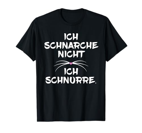 Ich Schnarche Nicht Ich Schnurre Schlafshirt Damen T-Shirt von Schnurrhaare Motiv Katze Zum Schlafen für Damen