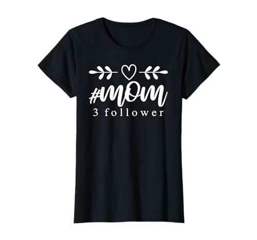 Mutter Drillinge Mama 3 Kinder lustig #Mom 3 Follower T-Shirt von Schöne Geschenke zur Geburt für Mutter u. Eltern