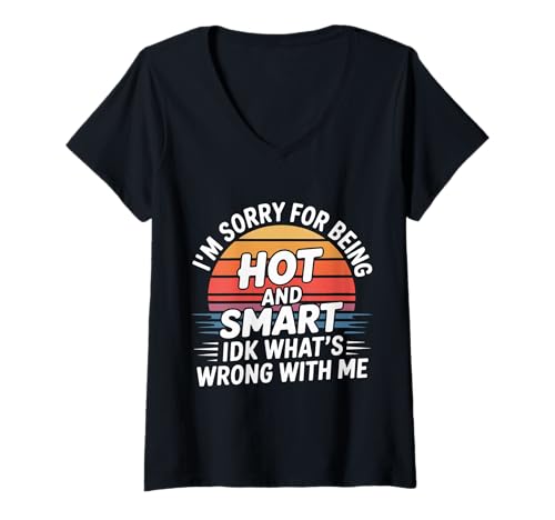 Damen Sorry I'm Hot and Smart No Idea What's Wrong with Me - T-Shirt mit V-Ausschnitt Damen Sorry I'm Hot and Smart No Idea What's Wrong with Me - T-Shirt mit V-Ausschnitt von Schönheit Humor Vertrauen