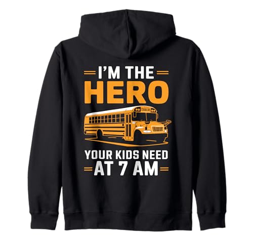Ich bin der Held, den Ihre Kinder bei 7 Uhr morgens Schulbusfahrer brauchen Kapuzenjacke von School Bus Driving Bus Riding Bus Driver