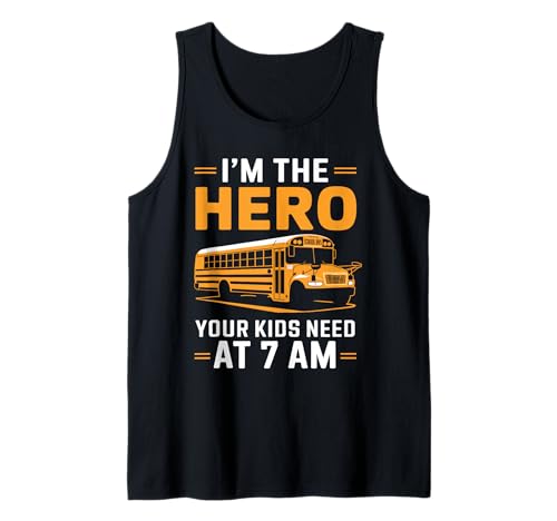 Ich bin der Held, den Ihre Kinder bei 7 Uhr morgens Schulbusfahrer brauchen Tank Top von School Bus Driving Bus Riding Bus Driver