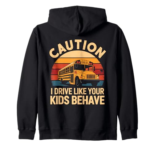 Vorsicht, ich fahre wie sich deine Kinder benehmen Retro School Bus Kapuzenjacke Vorsicht, ich fahre wie sich deine Kinder benehmen Retro School Bus Kapuzenjacke von School Bus Driving Bus Riding Bus Driver