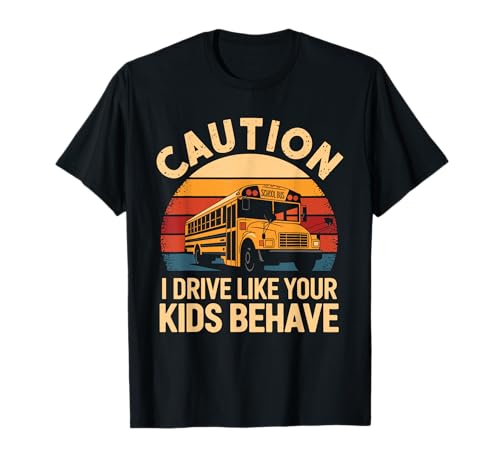 Vorsicht, ich fahre wie sich deine Kinder benehmen Retro School Bus T-Shirt von School Bus Driving Bus Riding Bus Driver