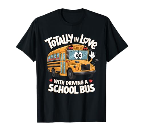 Total in Love with Driving a School Bus Ride for Women T-Shirt von School Bus School Bus Driver School Bus Driver