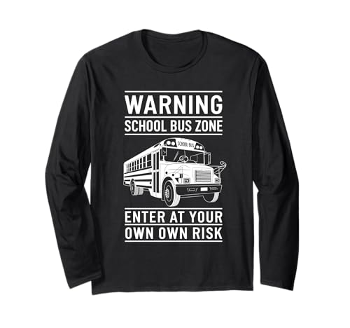 Warnung Schulbus Zone Schulbus Reiten für Männer Langarmshirt von School Bus School Bus Driver School Bus Driver