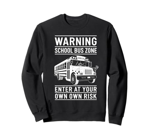 Warnung Schulbus Zone Schulbus Reiten für Männer Sweatshirt von School Bus School Bus Driver School Bus Driver