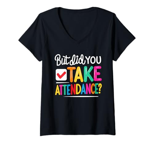 Damen But Did You Take Attendance School Secretary Rezeption T-Shirt mit V-Ausschnitt Damen But Did You Take Attendance School Secretary Rezeption T-Shirt mit V-Ausschnitt von School Secretary Attendance Reminder Apparel