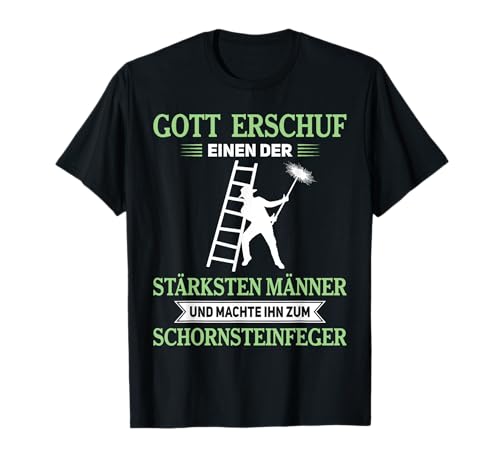 Gott erschuf einen der stärksten Männer - Schornsteinfeger T-Shirt Gott erschuf einen der stärksten Männer - Schornsteinfeger T-Shirt von Schornsteinfeger Geschenke Kaminkehrer Kleidung