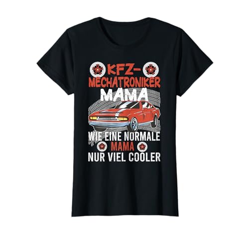 KFZ Mechatroniker Mama - Schrauber und Mechanikerin T-Shirt von Schrauberin zum Muttertag Mechatronikerin