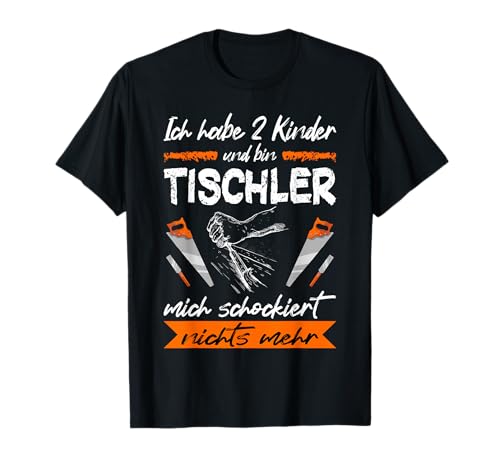 Zimmermann Ich Habe 2 Kinder Und Bin Tischler T-Shirt von Schreiner Zimmermann Tischler Geschenk Shop