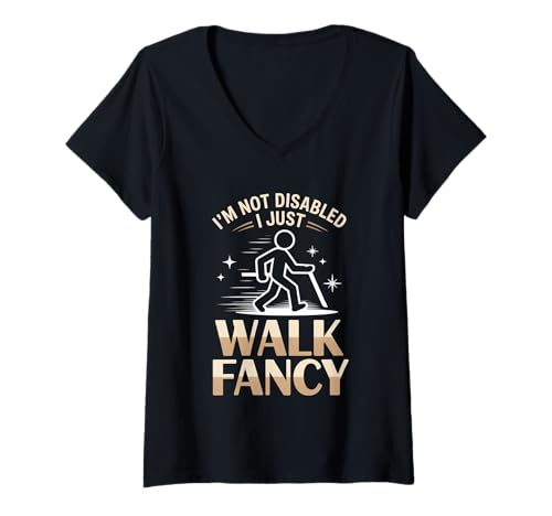Damen I'm Not Disabled I Just Walk Fancy Mobility Awareness - T-Shirt mit V-Ausschnitt von Schritte Fähigkeitsvertrauen Stolz