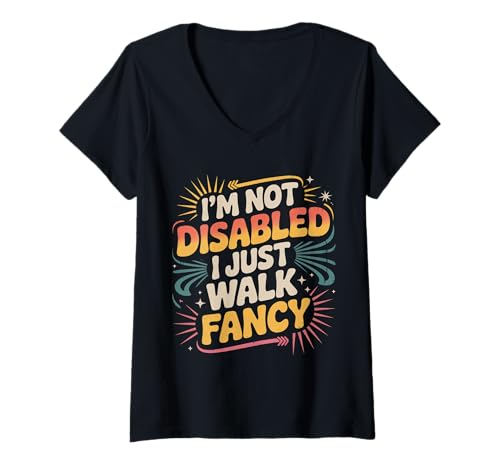 Damen I'm Not Disabled I Just Walk Fancy Mobility Awareness |- T-Shirt mit V-Ausschnitt von Schritte Fähigkeitsvertrauen Stolz
