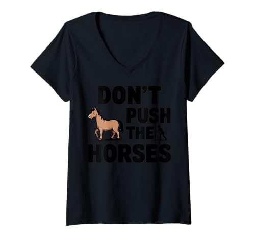 Damen Schieben Sie die Pferde lustigen Farm Tierliebhaber nicht T-Shirt mit V-Ausschnitt Damen Schieben Sie die Pferde lustigen Farm Tierliebhaber nicht T-Shirt mit V-Ausschnitt von Schrullige Reitfleisch -Ranch -T -Shirts für Humor