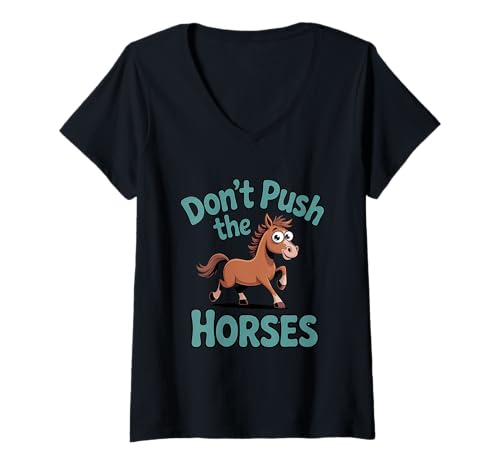 Damen Schieben Sie die Pferde lustigen Farm Tierliebhaber nicht T-Shirt mit V-Ausschnitt Damen Schieben Sie die Pferde lustigen Farm Tierliebhaber nicht T-Shirt mit V-Ausschnitt von Schrullige Reitfleisch -Ranch -T -Shirts für Humor