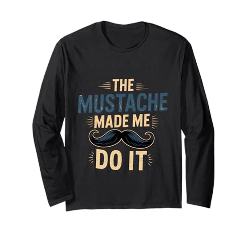 The Mustache Made Me Do It Quirky Bearded Father Man --- Langarmshirt von Schrulliger Schnurrbarthumor