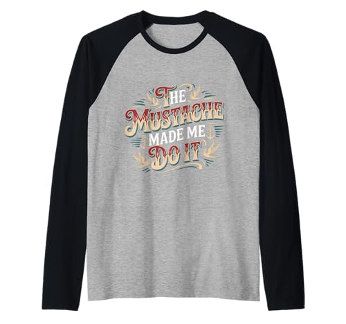 The Mustache Made Me Do It Quirky Bearded Father Man - Raglan The Mustache Made Me Do It Quirky Bearded Father Man - Raglan von Schrulliger Schnurrbarthumor