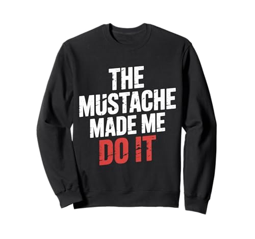 The Mustache Made Me Do It Quirky Bearded Father Man |- Sweatshirt von Schrulliger Schnurrbarthumor