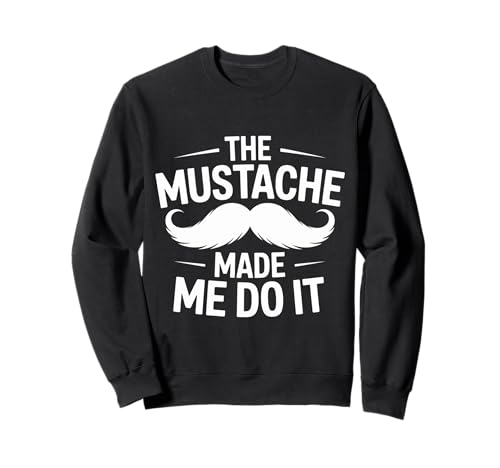 The Mustache Made Me Do It Quirky Bearded Father Man - Sweatshirt von Schrulliger Schnurrbarthumor