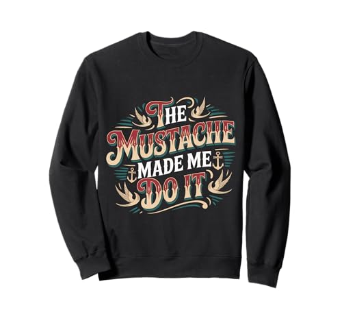 The Mustache Made Me Do It Quirky Bearded Father Man - Sweatshirt von Schrulliger Schnurrbarthumor