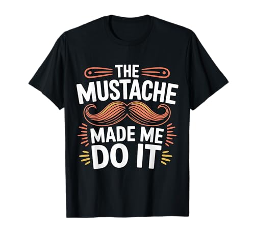 The Mustache Made Me Do It Quirky Bearded Father Man |- T-Shirt The Mustache Made Me Do It Quirky Bearded Father Man |- T-Shirt von Schrulliger Schnurrbarthumor
