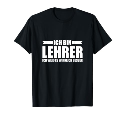 Herren Lehrkraft Ich weiß es wirklich besser Lehrer T-Shirt von Schule Schullehrer Lehrer Zubehör