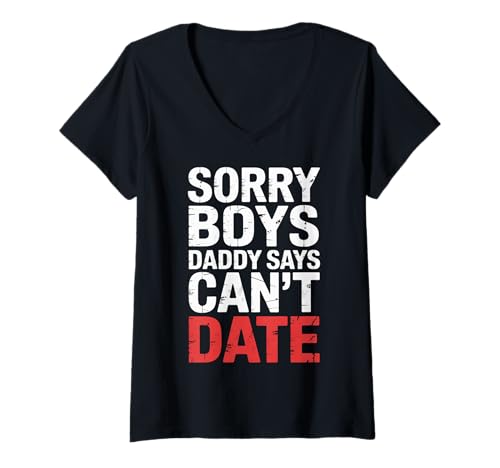 Damen Sorry Boys Daddy Says Can't Date - T-Shirt mit V-Ausschnitt von Schutzvater Tochter Bond