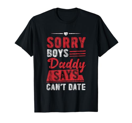 Sorry Boys Daddy Says Can't Date Schutztochter T-Shirt Sorry Boys Daddy Says Can't Date Schutztochter T-Shirt von Schutzvater Tochter Bond