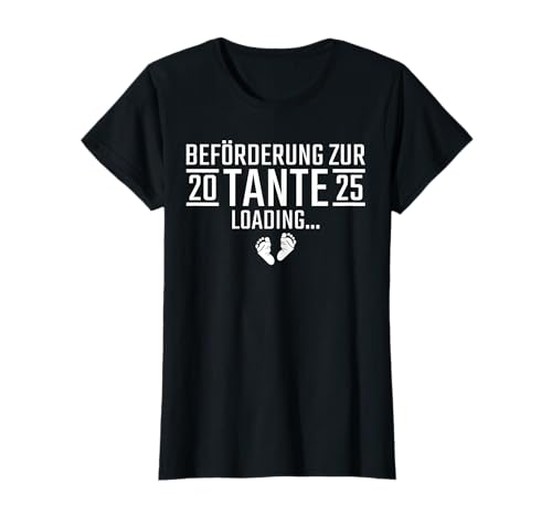 Damen Beförderung zur Tante 2025 loading T-Shirt von Schwangerschaftsverkündung Idee Patentante