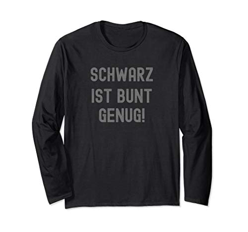 Schwarz ist Bunt Genug Damen Herren Shirt Langarmshirt Schwarz ist Bunt Genug Damen Herren Shirt Langarmshirt von Schwarz ist Bunt Genug Geschenke Co