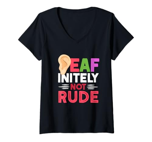 Damen Gehörlos Gehörloser Taub Schwerhörig Deaf-Initely Not Rude T-Shirt mit V-Ausschnitt von Schwerhörigkeit Hörgeschädigt Hörverlust