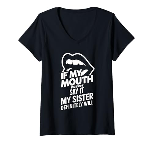 Damen If My Mouth Doesn't Say It My Sister Definitely Will - T-Shirt mit V-Ausschnitt Damen If My Mouth Doesn't Say It My Sister Definitely Will - T-Shirt mit V-Ausschnitt von Schwester Protect Bond Crew