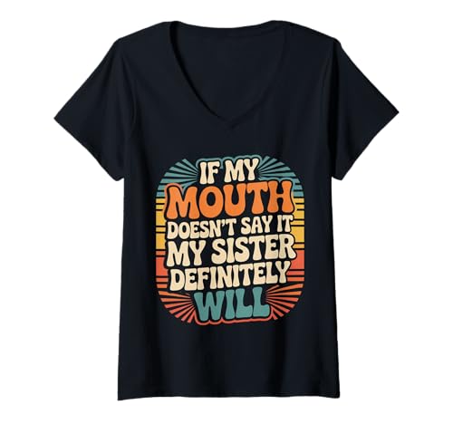 Damen If My Mouth Doesn't Say It My Sister Definitely Will - T-Shirt mit V-Ausschnitt Damen If My Mouth Doesn't Say It My Sister Definitely Will - T-Shirt mit V-Ausschnitt von Schwester Protect Bond Crew