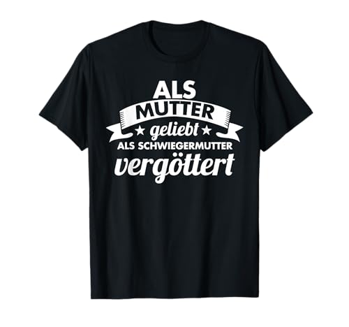 Schwiegermutter Mama Schwiegermama Mutter Muttertag T-Shirt Schwiegermutter Mama Schwiegermama Mutter Muttertag T-Shirt von Schwiegereltern Schwiegermutter Geschenkidee