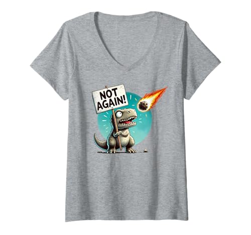 Damen Not Again! Lustiger Dinosaurier Meteor Meme Extinction Witz T-Shirt mit V-Ausschnitt Damen Not Again! Lustiger Dinosaurier Meteor Meme Extinction Witz T-Shirt mit V-Ausschnitt von Sci-Fi Asteroid & Doomsday Humor by NLTS