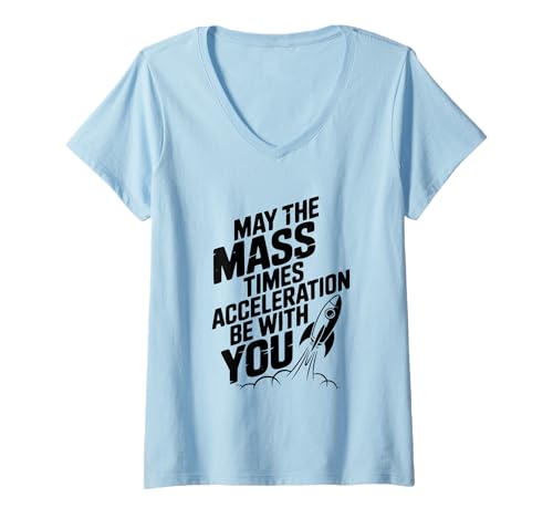 Damen Möge die Masse mal Beschleunigung mit dir Sein Physik T-Shirt mit V-Ausschnitt von Science Nerd Apparel for Math and Physics Lovers
