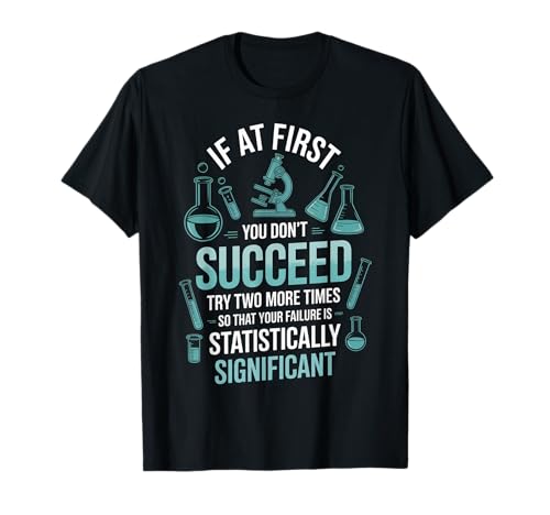 Lustiger Spruch Statistisch signifikant Misserfolge Labor Frauen Männer T-Shirt Lustiger Spruch Statistisch signifikant Misserfolge Labor Frauen Männer T-Shirt von Science Nerds Chemists Researchers Data Joke Humor