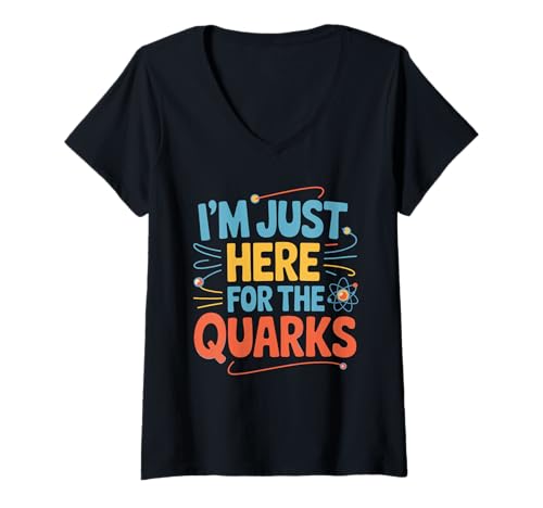 Damen Ich bin nur wegen der Quarks hier. Pun Physics Physical Scientist T-Shirt mit V-Ausschnitt Damen Ich bin nur wegen der Quarks hier. Pun Physics Physical Scientist T-Shirt mit V-Ausschnitt von Scientist Physics Science Physics Teacher for Men