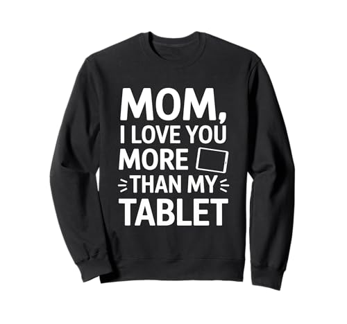 Mama, ich liebe dich mehr als mein Tablet Sweatshirt Mama, ich liebe dich mehr als mein Tablet Sweatshirt von Screen Time Surrender