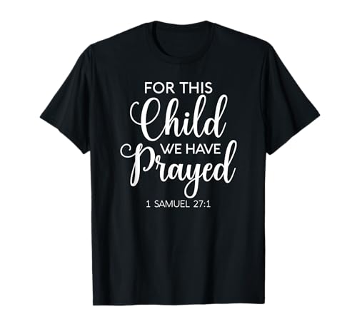 Für Dieses Kind haben wir gebetet 1 Samuel 27:1 Biblische Schrift T-Shirt Für Dieses Kind haben wir gebetet 1 Samuel 27:1 Biblische Schrift T-Shirt von Scripture Blessed Tees